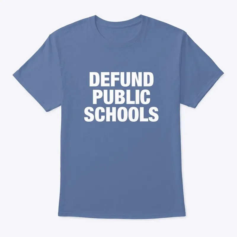 8/100- Defund Public Schools Tee