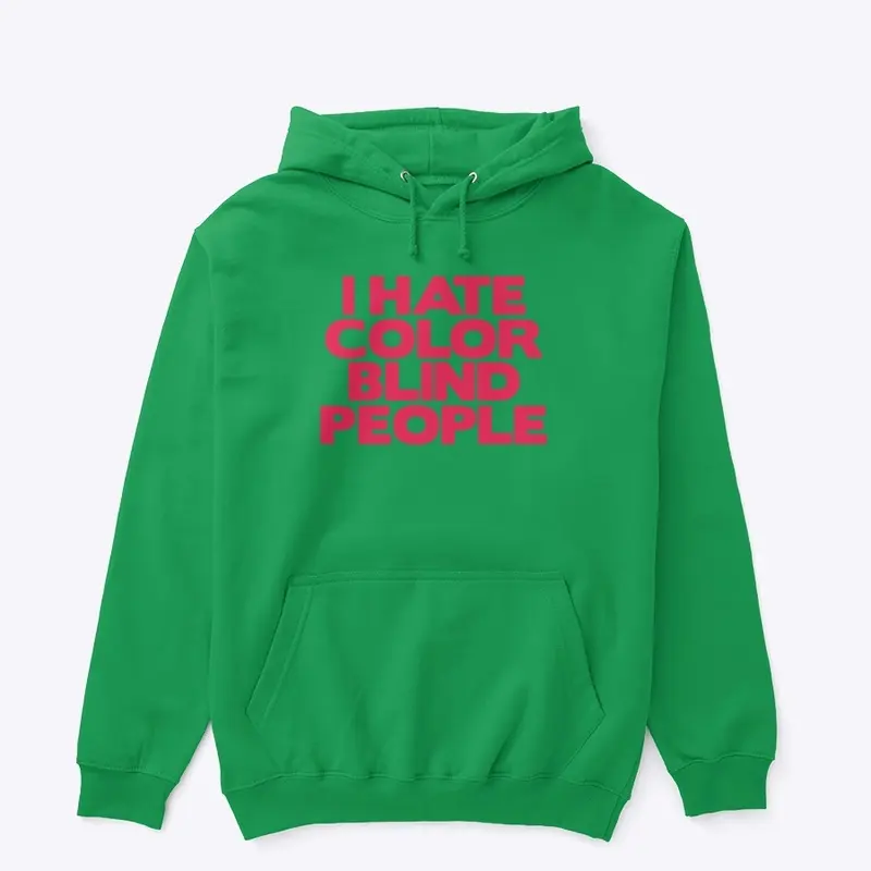 19/100- I Hate Color Blind People Hoodie