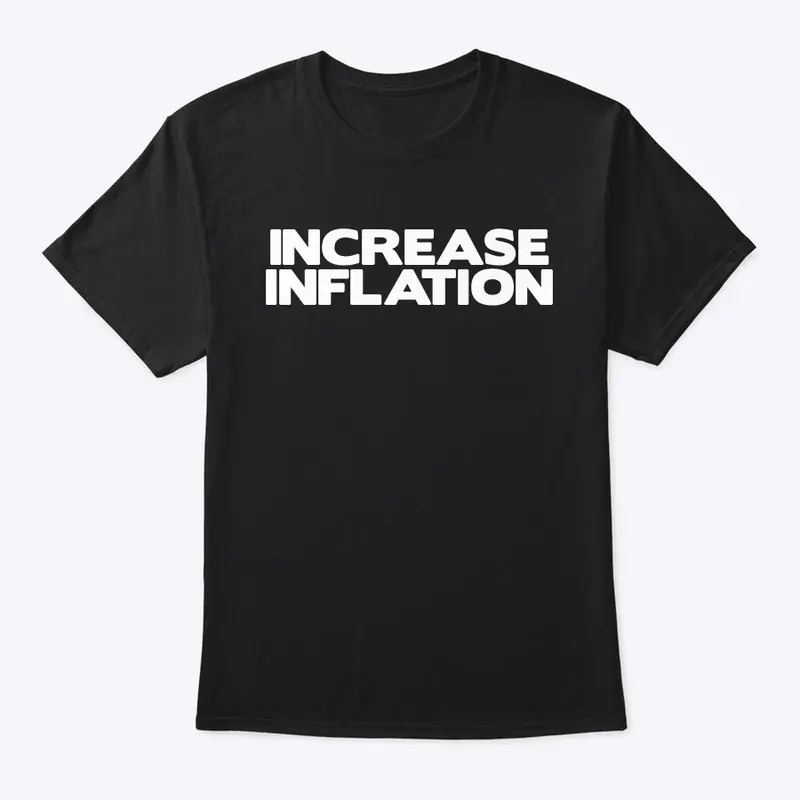 14/100- INCREASE INFLATION T-Shirt