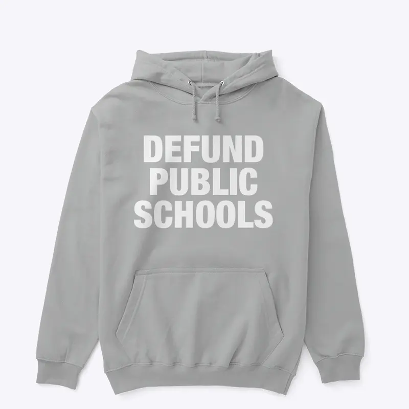 8/100- Defund Public Schools Hoodie