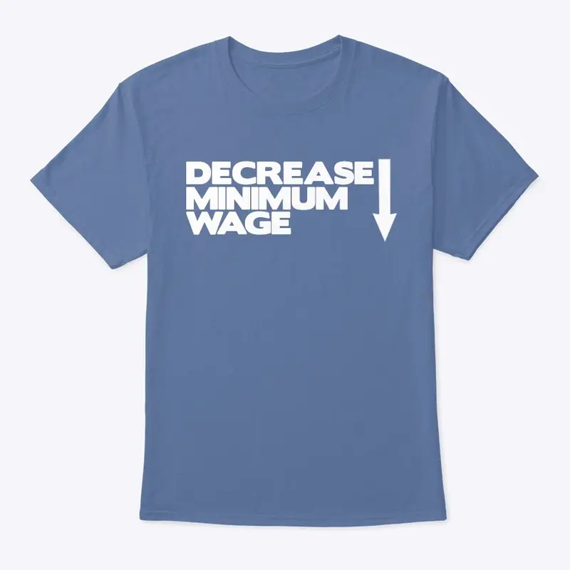 16/100- Decrease Minimum Wage T-Shirt