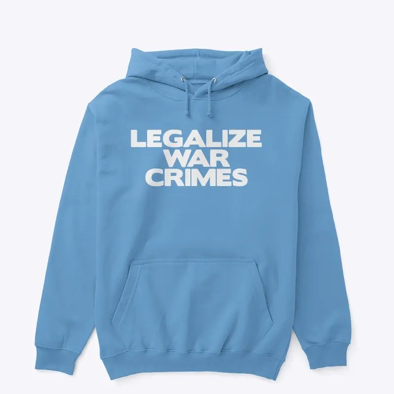 20/100- Legalize War Crimes Hoodie